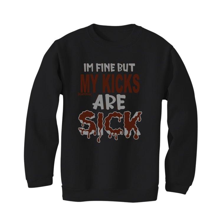 Air Jordan 1 Patina Black T-Shirt (Im fine but my kicks are sick) - illCurrency Sneaker Matching Apparel