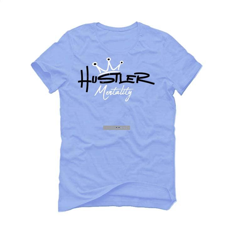 Air Jordan 4 UNC Carolina Blue T-Shirt (Hustler Mentality) - illCurrency Sneaker Matching Apparel