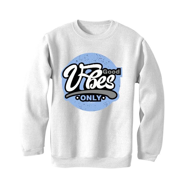 Air Jordan 4 UNC White T-Shirt (Good Vibes) - illCurrency Sneaker Matching Apparel