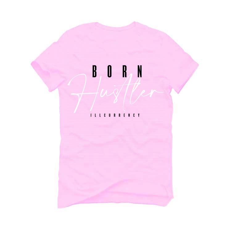 Air Jordan 1 “Bubble Gum” Pink T-Shirt (Born Hustler) - illCurrency Sneaker Matching Apparel