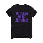 Air Jordan 13 “Court Purple” Black T-Shirt (hustle or be broke) - illCurrency Sneaker Matching Apparel