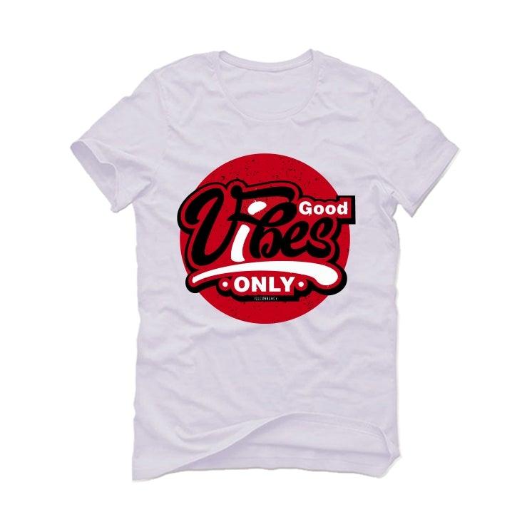 Air Jordan 6 “Carmine” 2021 White T-Shirt (Good Vibes Only) - illCurrency Sneaker Matching Apparel