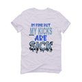 Air Jordan Retro 1 Retro High OG Hyper Royal White T-Shirt (Im fine but my kicks are sick ) - illCurrency Sneaker Matching Apparel