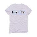Air Jordan 4 UNC White T-Shirt (Loyalty) - illCurrency Sneaker Matching Apparel