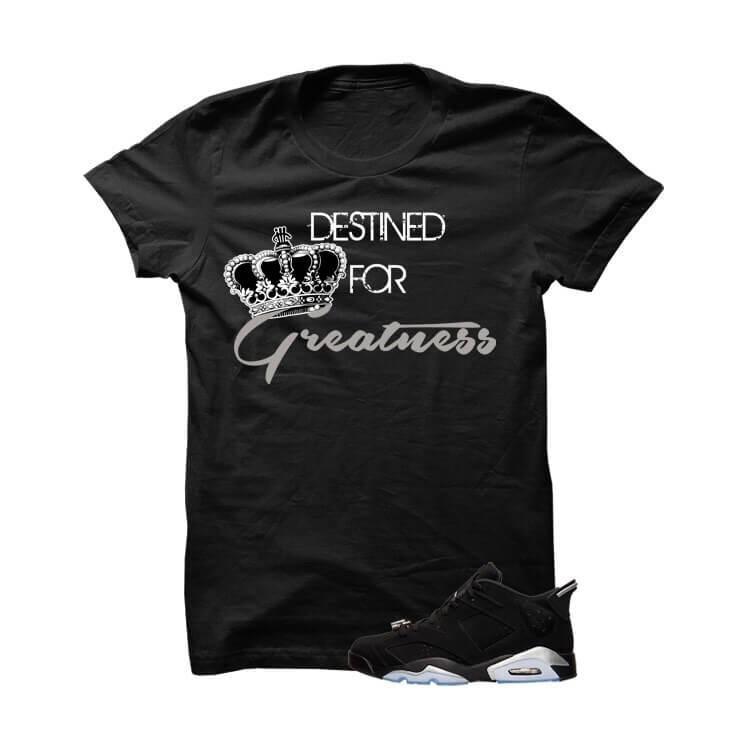 Destined Greatness Jordan 6s Chrome T Shirt